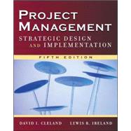 Project Management : Strategic Design and Implementation by Cleland, David; Ireland, Lewis, 9780071471602