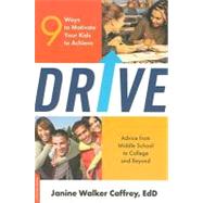 Drive 9 Ways to Motivate Your Kids to Achieve by Caffrey, Janine Walker, 9780738211602