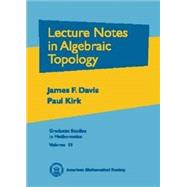 Lecture Notes in Algebraic Topology by Davis, James F.; Kirk, Paul, 9780821821602