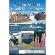 Colour Atlas of Glacial Phenomena by Hambrey; Michael J., 9781138481602