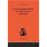 An Economic Study of the City of London by Dunning,John;Dunning,John, 9781138861602