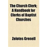 The Church Clerk by Grenell, Zelotes, 9781154531602