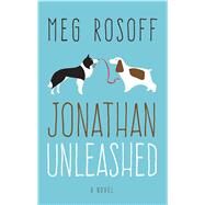 Jonathan Unleashed by Rosoff, Meg, 9781410491602