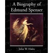 A Biography of Edmund Spenser by Hales, John W., 9781438521602
