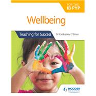 Wellbeing for the Ib Pyp by O'brien, Kimberley, 9781510481602