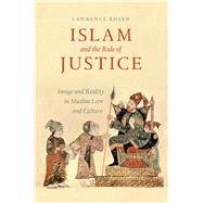 Islam and the Rule of Justice by Rosen, Lawrence, 9780226511603