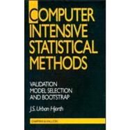 Computer Intensive Statistical Methods: Validation, Model Selection, and Bootstrap by Hjorth; J. S. Urban., 9780412491603