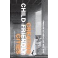 Creating Child Friendly Cities: Reinstating Kids in the City by Gleeson; Brendan, 9780415391603