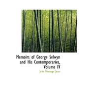Memoirs of George Selwyn and His Contemporaries by Jesse, John Heneage, 9780554441603
