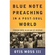 Blue Note Preaching in a Post-Soul World by Moss, Otis, III, 9780664261603