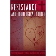 Resistance and Theological Ethics by Stone, Ronald H.; Stivers, Robert L.; Adeney, Frances S.; Blount, Brian K.; Bonkovsky, F E.; Chesnut, Robert A.; Douglas, Mark; Douglass, Gordon K.; Gross, Lora M.; Hadsell, Heidi; Hertig, Paul; Hertig, Young Lee; Long, Edward LeRoy; Peters, Ronald E.; Ra, 9780742541603