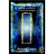 Trusting the Spirit : Renewal and Reform in American Religion by Richard Cimino (Wantagh, New York), 9780787951603