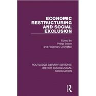 Economic Restructuring and Social Exclusion by Brown; Phillip J., 9780815351603