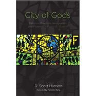 City of Gods Religious Freedom, Immigration, and Pluralism in Flushing, Queens by Hanson, R. Scott; Marty, Martin E., 9780823271603