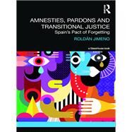 Amnesties, Pardons and Transitional Justice by Jimeno, Roldan; Fernandez, Owen Harrington, 9781138091603