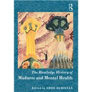 The Routledge History of Madness and Mental Health by Eghigian; Greg, 9781138781603