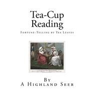 Tea-cup Reading by Highland Seer, 9781507811603