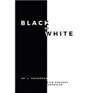Black or White by Jackobson, Dr. L.; Gregory, Dick, 9781543901603
