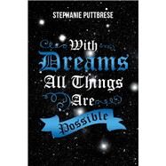 With Dreams All Things Are Possible by Puttbrese, Stephanie, 9781796071603