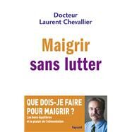 Maigrir sans lutter by Laurent Chevallier, 9782213681603