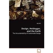 Design, Heidegger, and the Earth: The Unsustainability of Sustainable Design by Hill, Glen, 9783639071603