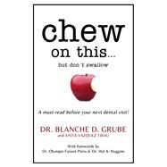 Chew on this... but don't swallow by Grube, Blanche D.; Vazquez-Tibau, Anita, 9798985071603