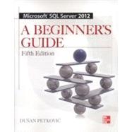 Microsoft SQL Server 2012 A Beginners Guide 5/E by Petkovic, Dusan, 9780071761604