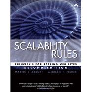 Scalability Rules Principles for Scaling Web Sites by Abbott, Martin L.; Fisher, Michael T., 9780134431604