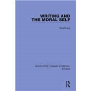 Writing and the Moral Self by Lang, Berel, 9780367491604