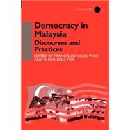 Democracy in Malaysia: Discourses and Practices by Khoo,Khoo Boo Teik, 9780700711604