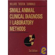 Small Animal Clinical Diagnosis by Laboratory Methods by Willard, Michael D., 9780721671604