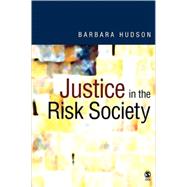 Justice in the Risk Society : Challenging and Re-affirming 'Justice' in Late Modernity by Barbara Hudson, 9780761961604