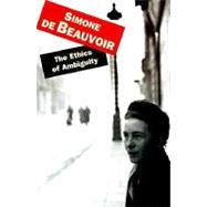 The Ethics of Ambiguity by de Beauvoir, Simone, 9780806501604