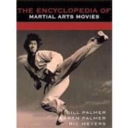 The Encyclopedia of Martial Arts Movies by Palmer, Bill; Palmer, Karen; Meyers, Ric, 9780810841604