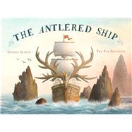 The Antlered Ship by Slater, Dashka; Fan, Terry; Fan, Eric, 9781481451604