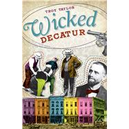 Wicked Decatur by Taylor, Troy, 9781609491604