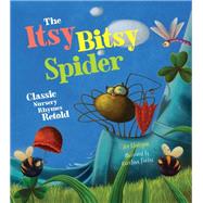 The Itsy Bitsy Spider: Classic Nursery Rhymes Retold by Rhatigan, Joe; Farias, Carolina, 9781633221604