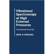 Vibrational Spectroscopy at High External Pressures : The Diamond Anvil Cell (Monograph) by Ferraro, John R., 9780122541605