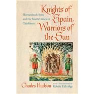 Knights of Spain, Warriors of the Sun by Hudson, Charles; Ethridge, Robbie, 9780820351605