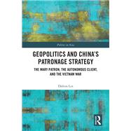 Geopolitics and China's Patronage Strategy by Dalton Lin, 9781032731605