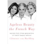 Ageless Beauty the French Way by Von Mueffling, Clemence; Moline, Karen (CON), 9781250151605