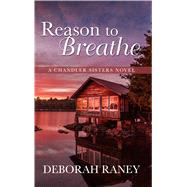 Reason to Breathe by Raney, Deborah, 9781432861605
