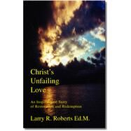 Christ's Unfailing Love by Roberts, Larry R., 9781553951605