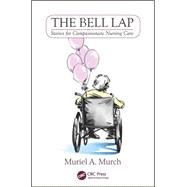 The Bell Lap: Stories for Compassionate Nursing Care by Murch,Muriel, 9781785231605