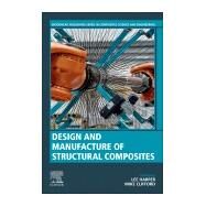Design and Manufacturing of Structural Composites by Harper, Lee; Clifford, Mike, 9780128191606