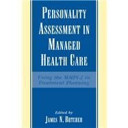 Personality Assessment in Managed Health Care Using the MMPI-2 in Treatment Planning by Butcher, James N., 9780195111606