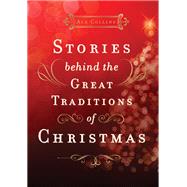 Stories Behind the Great Traditions of Christmas by Collins, Ace; Hansen, Clint, 9780310631606