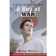 A Boy at War A Novel of Pearl Harbor by Mazer, Harry, 9780689841606