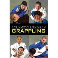 The Ultimate Guide to Grappling by Horwitz, Raymond; Thibault, Jon, 9780897501606