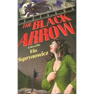 The Black Arrow: A Tale Of The Resistance by Suprynowicz, Vin, 9780976251606